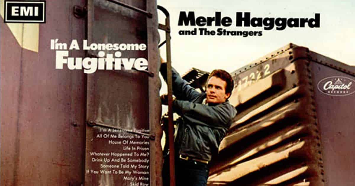 Merle Haggard Rose to Fame With "I'm A Lonesome Fugitive"