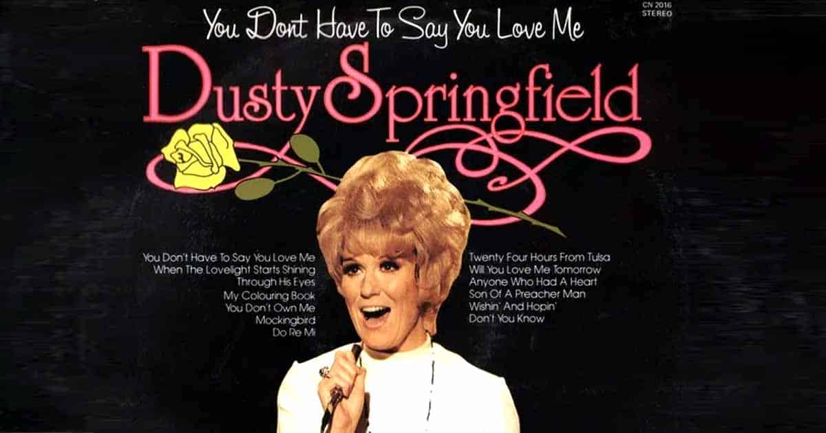 Dusty Springfield: "You Don't Have to Say You Love Me" 2