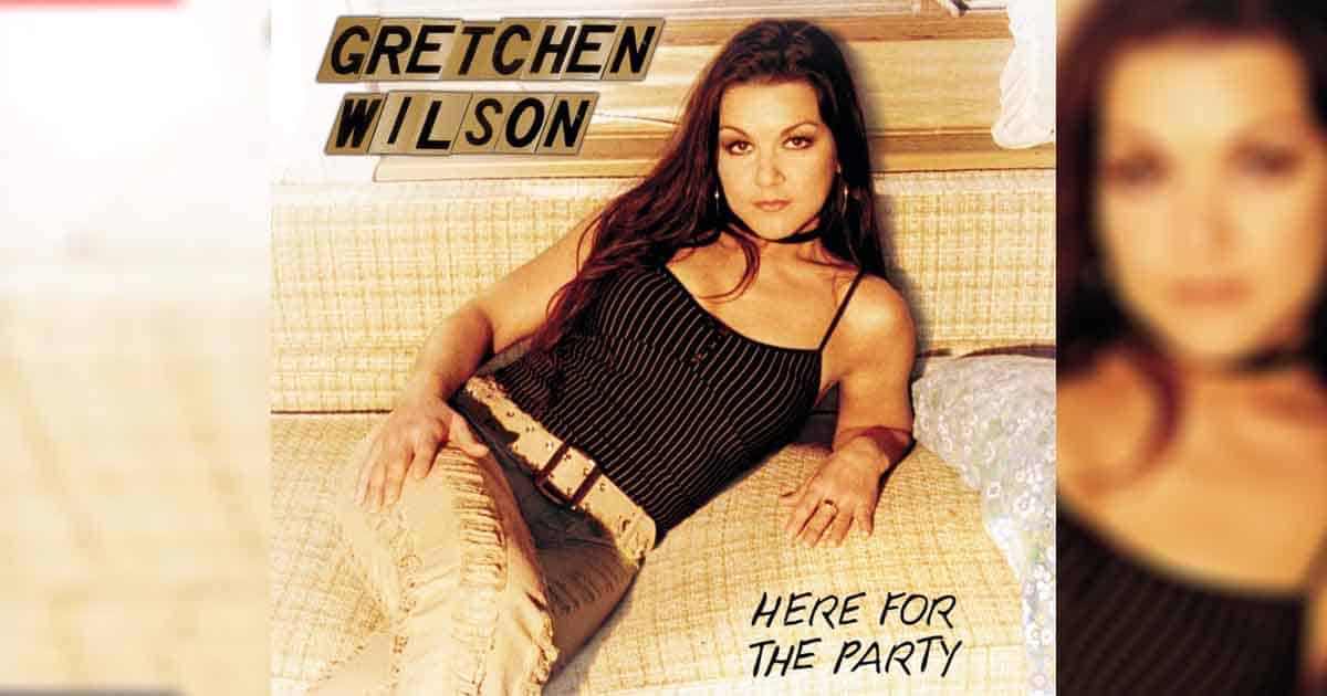Gretchen Wilson and her Statement “Here for the Party”