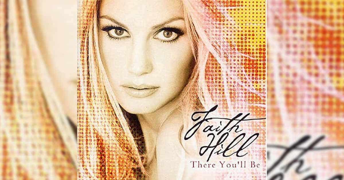 There You’ll Be: One of the Biggest Hits from Faith Hill