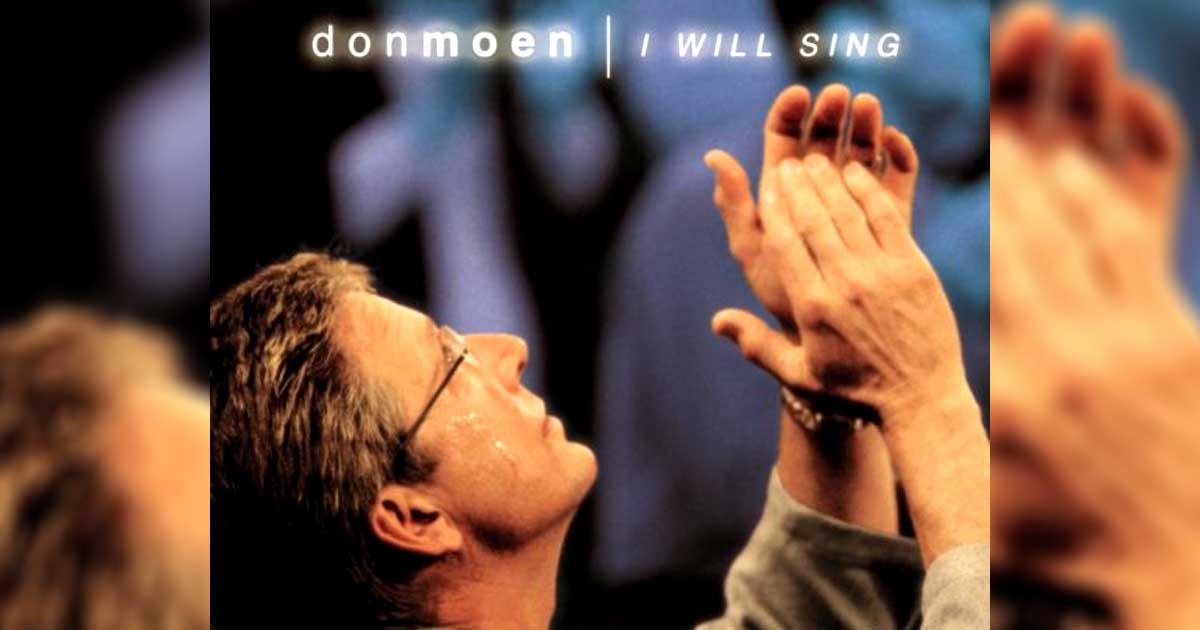 "I Will Sing:" A Wonderful Worship Song By Don Moen 2