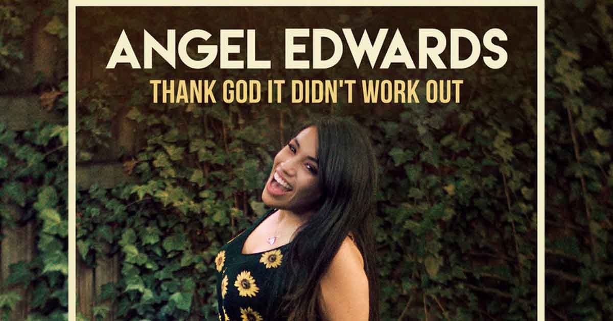 Angel Edwards Refreshing Take on Breakups with "Thank God It Didn't Work Out" 2