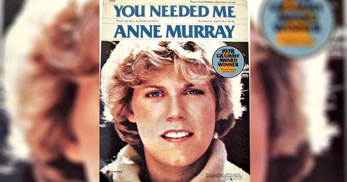 Anne Murray S Number 1 Hit Single You Needed Me Anne Murray S Number 1 Hit Single You Needed Me