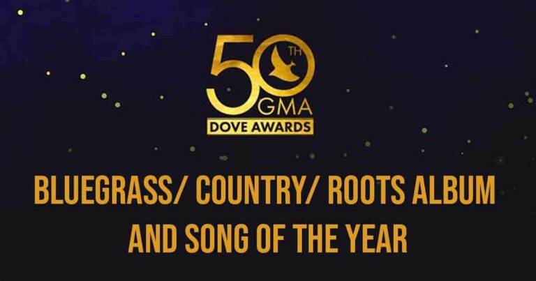 50th GMA Dove Award Show: Bluegrass/ Country/ Roots Album and Song of the Year