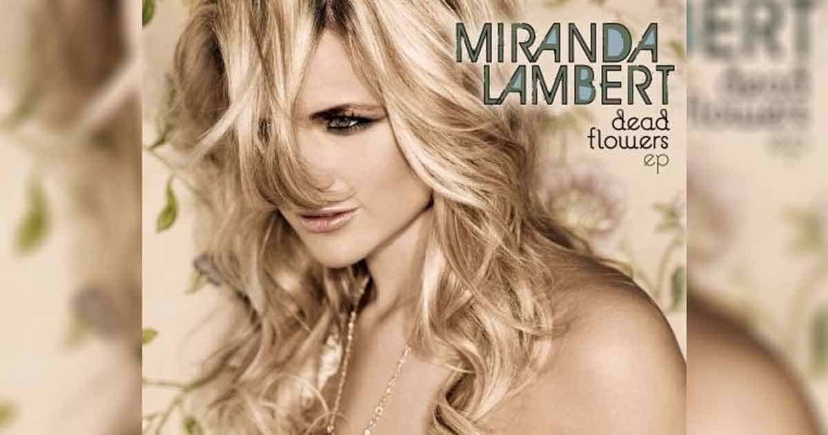 Miranda Lambert and Her Inspiration for "Dead Flowers" 2
