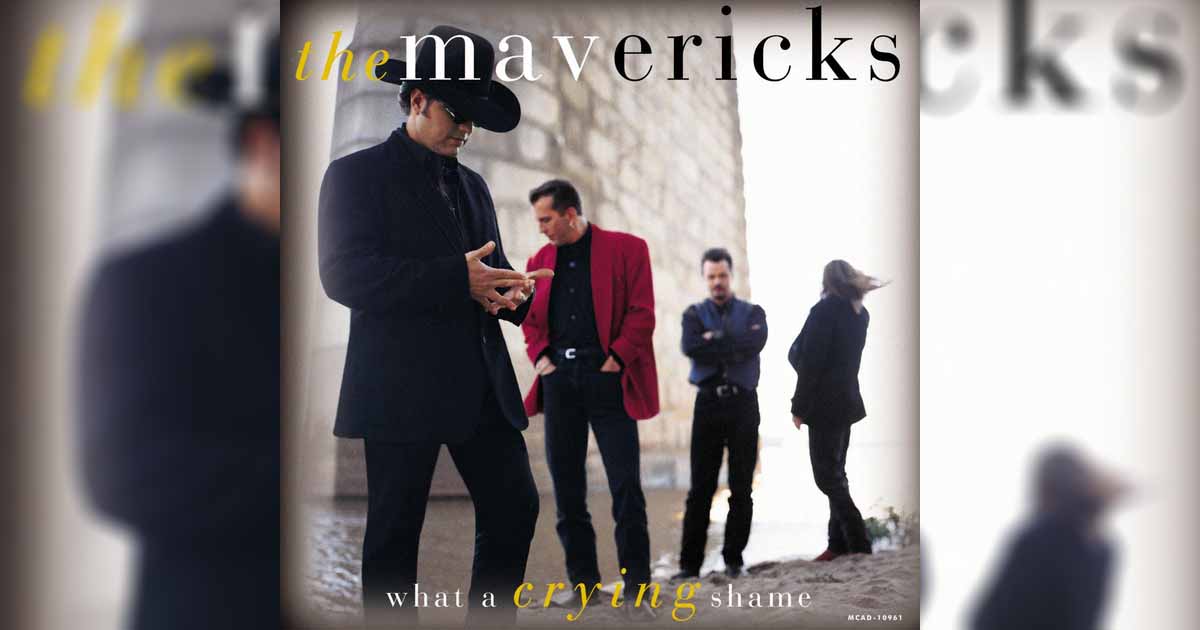 The Mavericks' Classic Hit "What a Crying Shame" 2