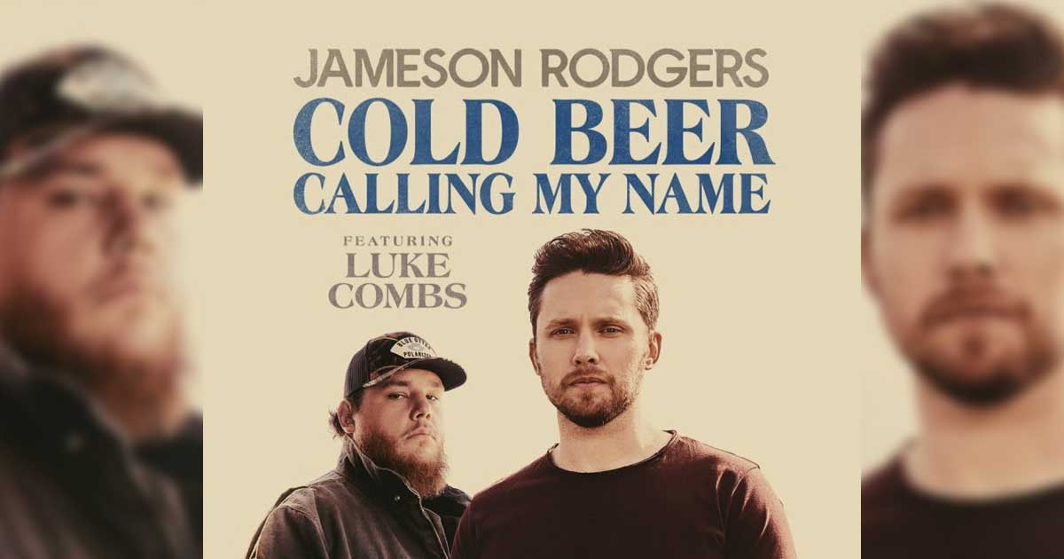 Jameson Rodgers' ‘Cold Beer Calling My Name’ with Luke Combs is Your Weekend Banger 2