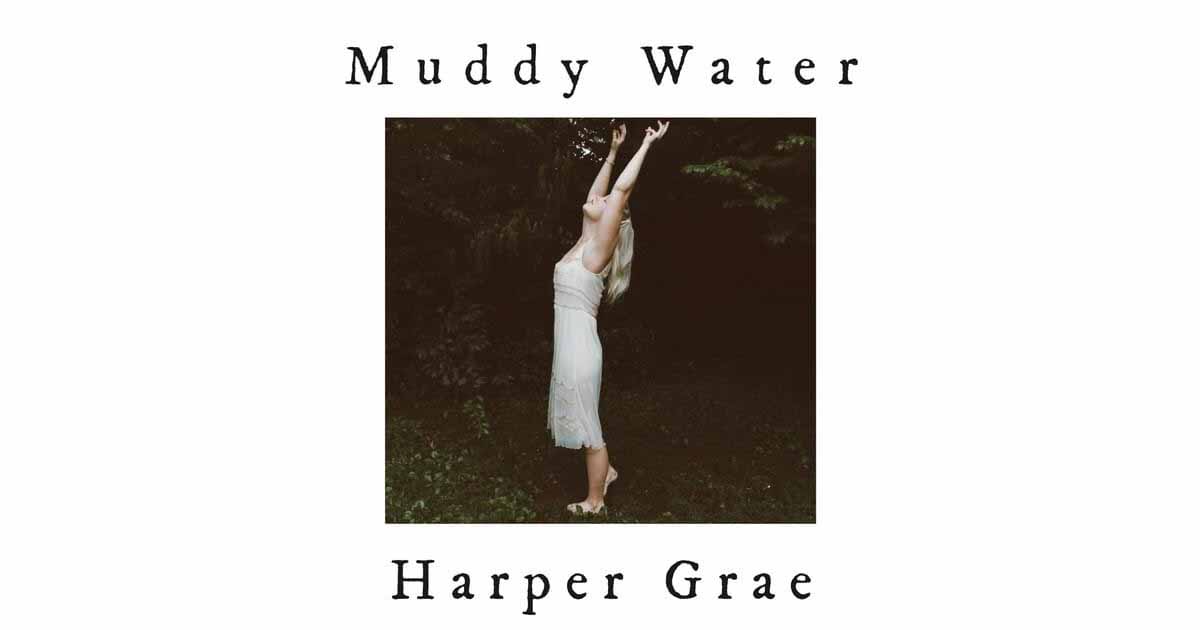 Harper Grae Tells Her Story of How She Rose from ‘Muddy Water’ 2