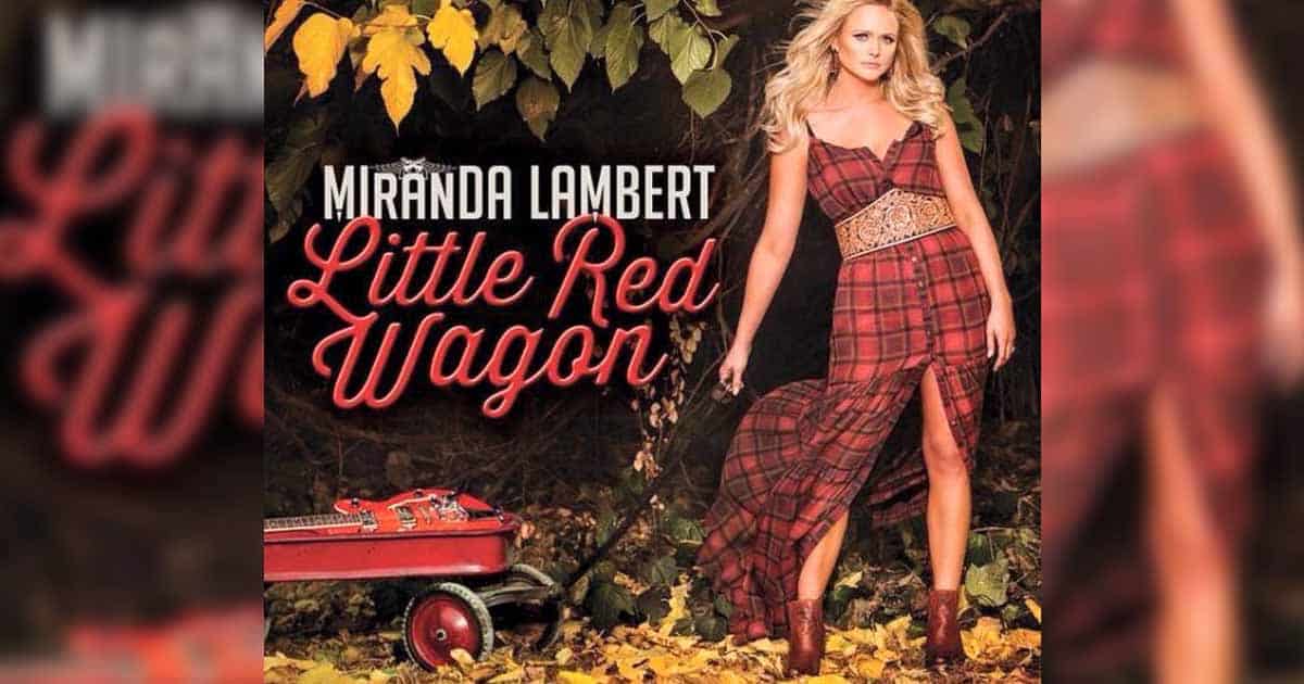 Miranda Lambert's "Little Red Wagon"