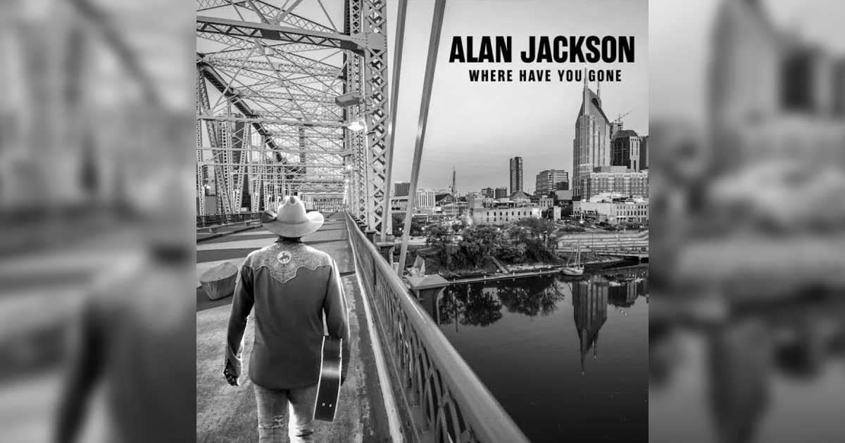 Alan Jackson's New Album ‘Where Have You Gone’