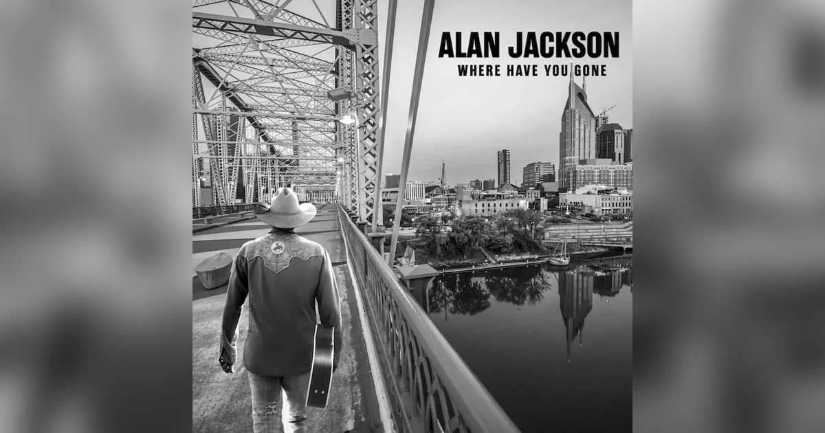 Alan Jackson's 'Where Have You Gone'