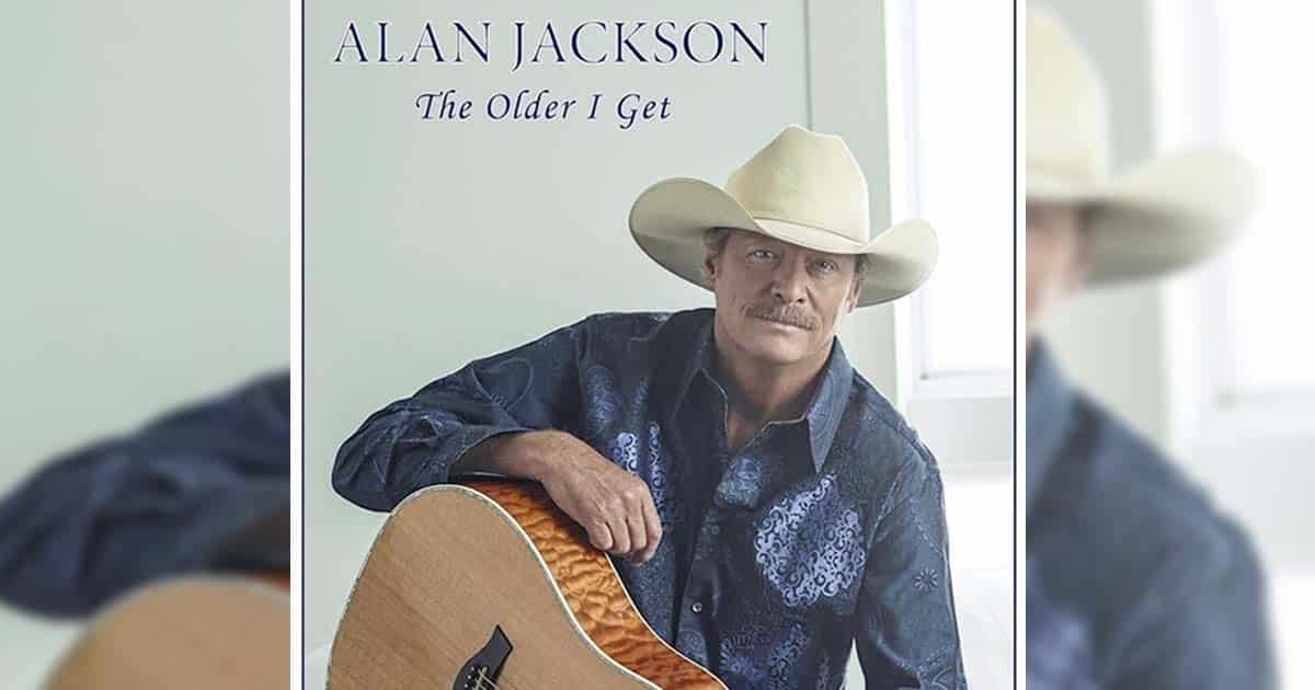 Alan Jackson's "The Older I Get"