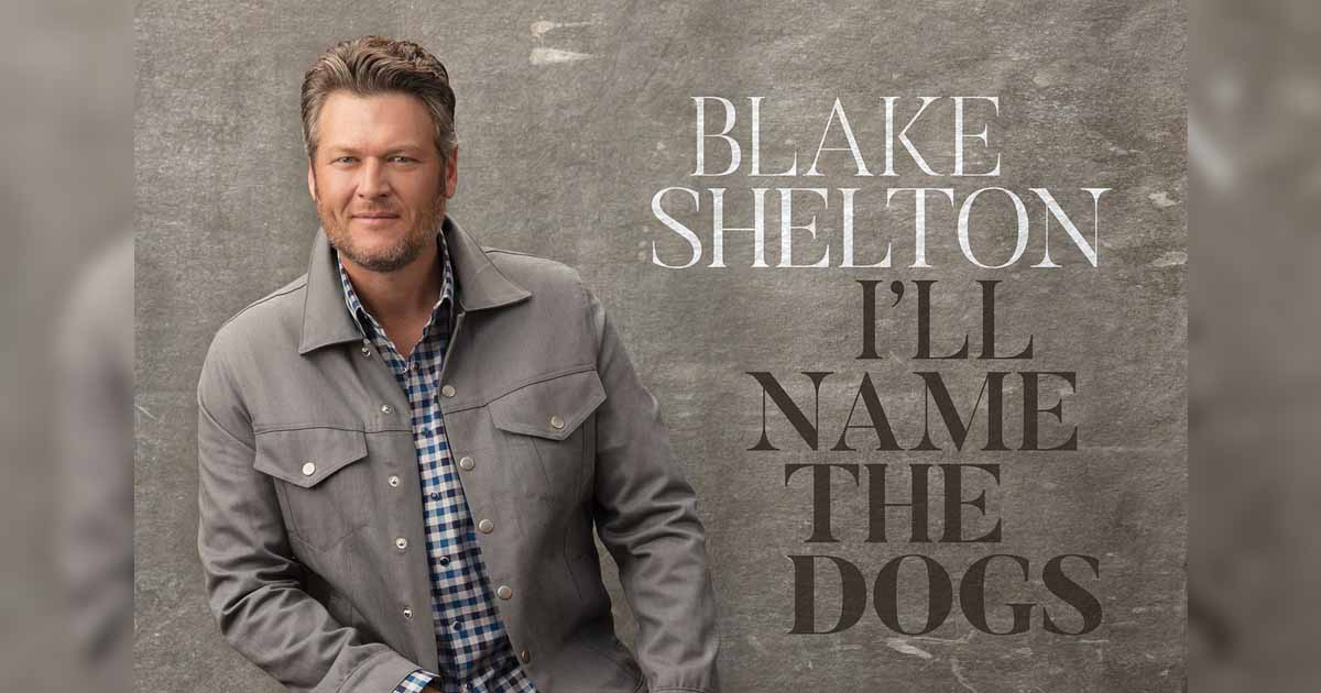 Blake Shelton's "I'll Name The Dogs"