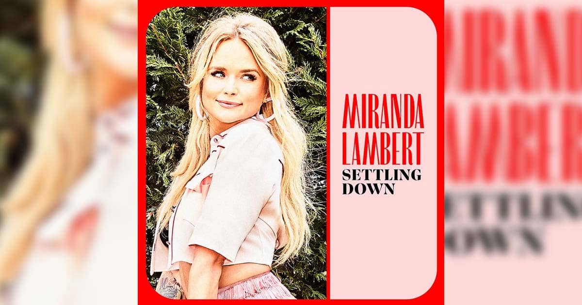 Miranda Lambert's "Settling Down"