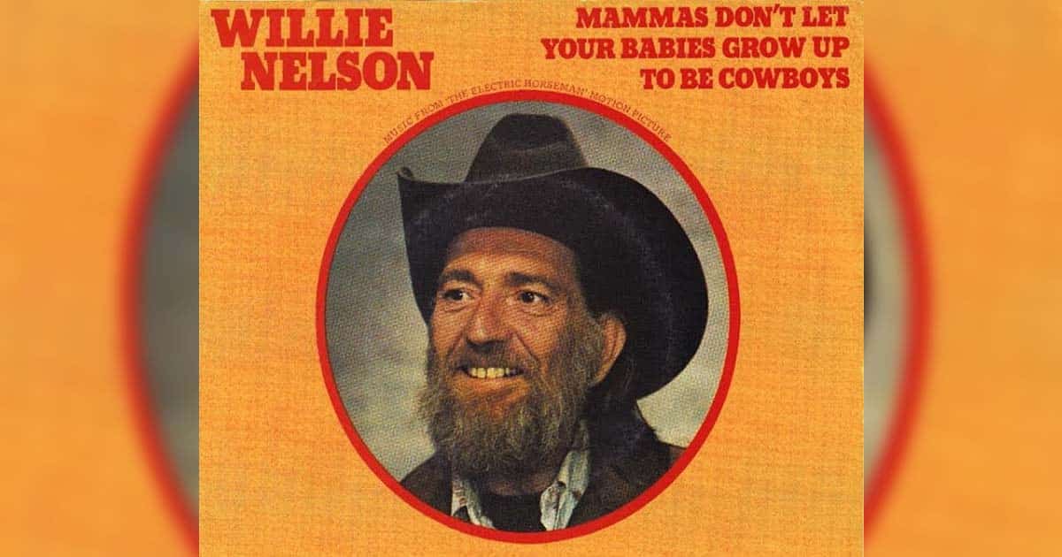 Willie Nelson's "Mammas Don't Let Your Babies Grow Up To Be Cowboys"