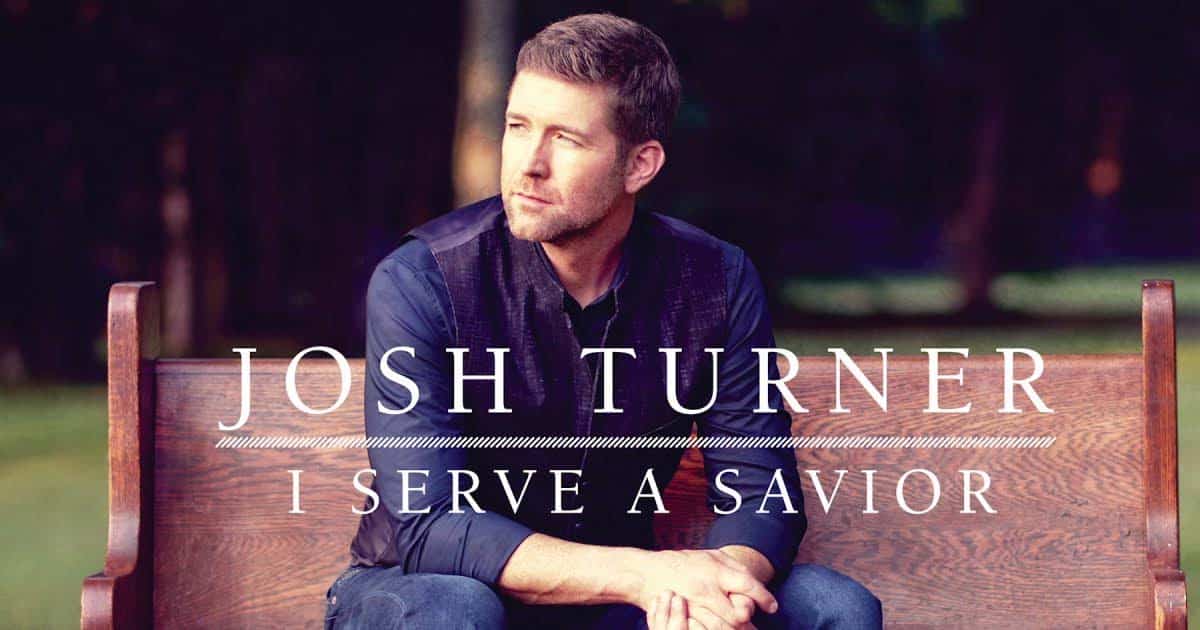 Josh Turner's "I Serve a Savior"