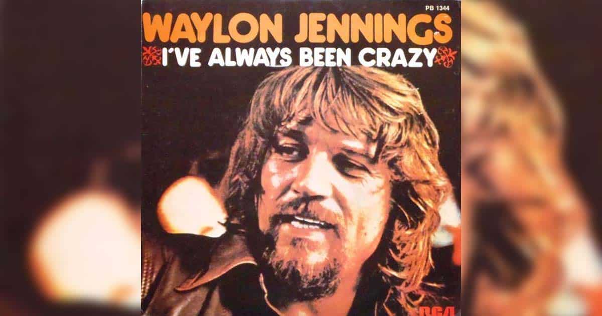 Waylon Jennings' "I've Always Been Crazy"
