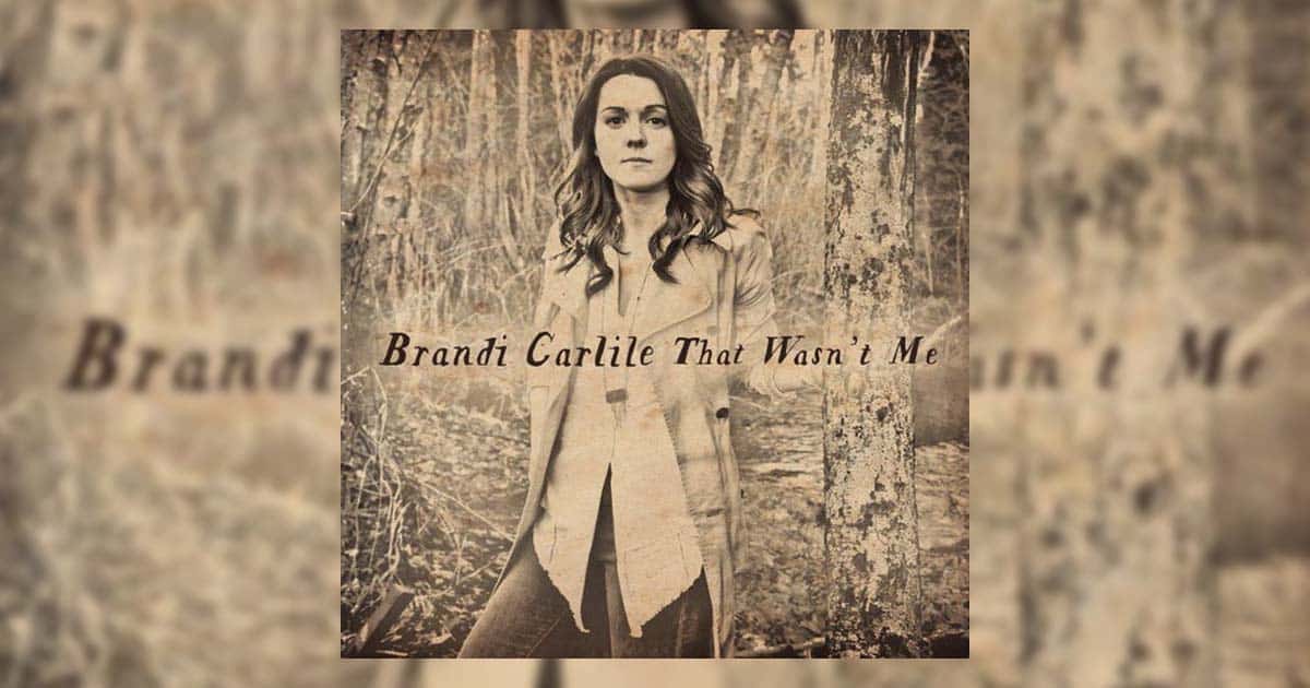 Brandi Carlile's "That Wasn't Me"