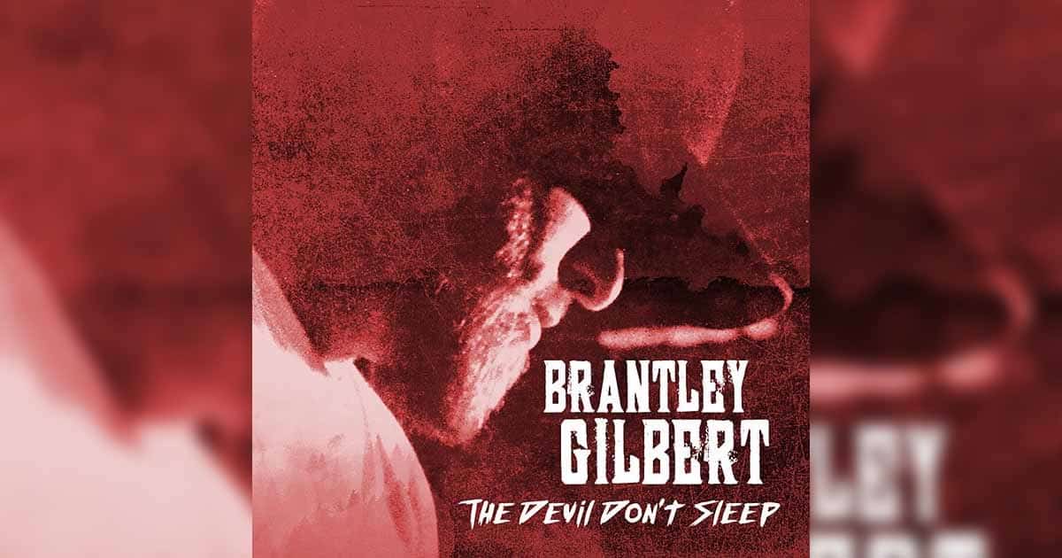 Brantley Gilbert’s “The Devil Don't Sleep”