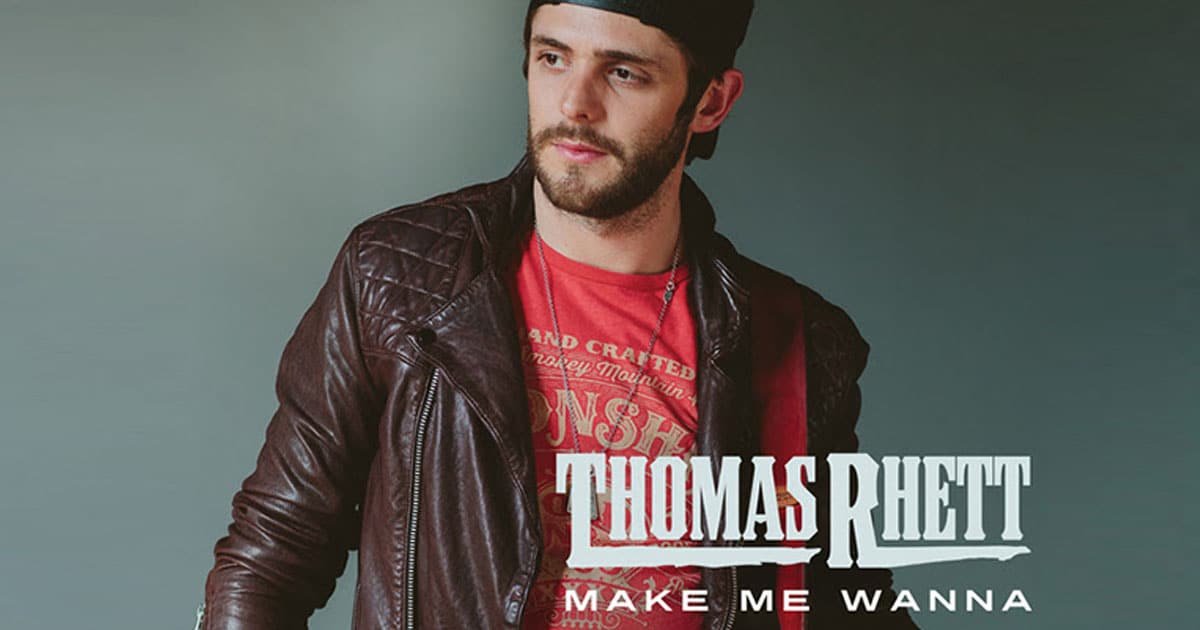 Thomas Rhett's "Make Me Wanna"