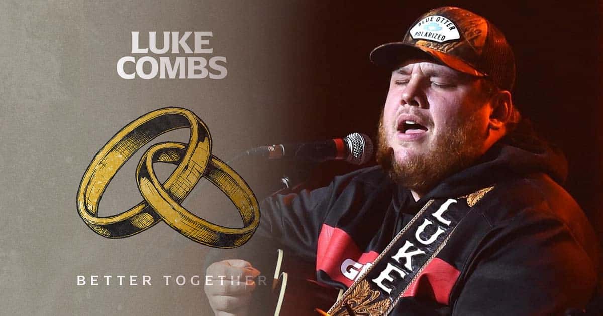 Luke Combs' "Better Together"