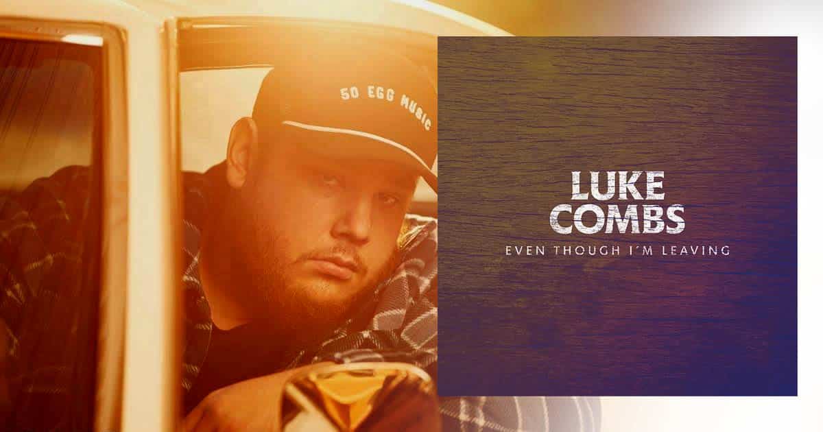 Luke Combs' "Even Though I'm Leaving"