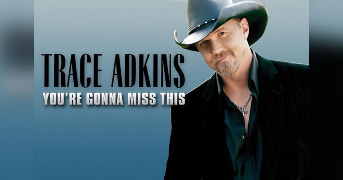 Trace Adkins' "You're Gonna Miss This"