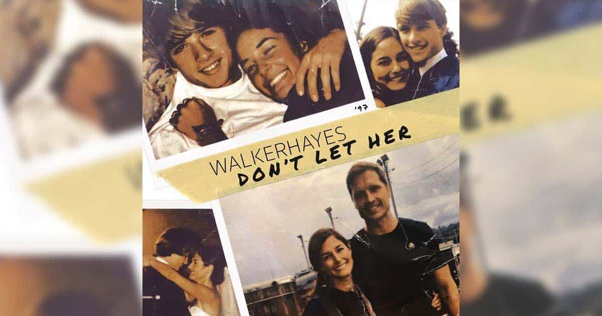 Walker Hayes' "Don't Let Her"