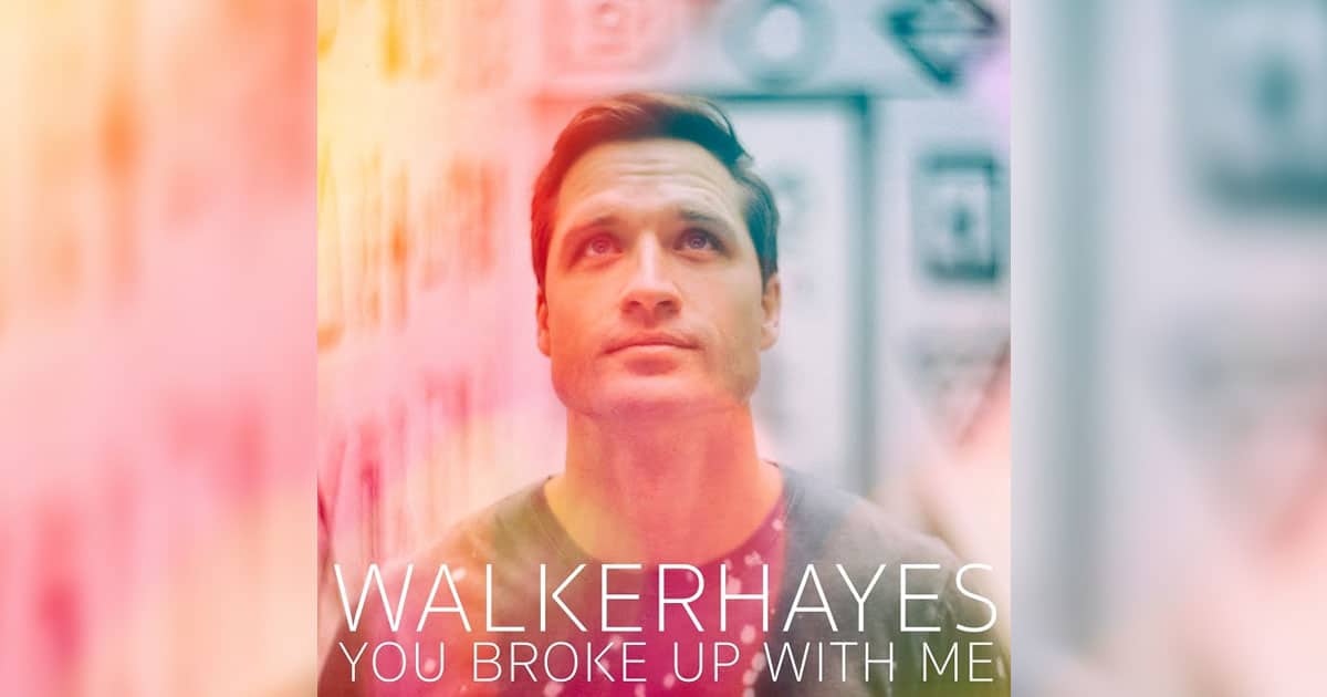 Walker Hayes' "You Broke Up With Me"
