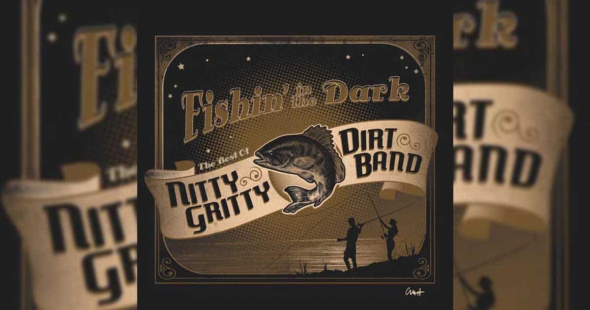 nitty gritty dirt band fishin' in the dark