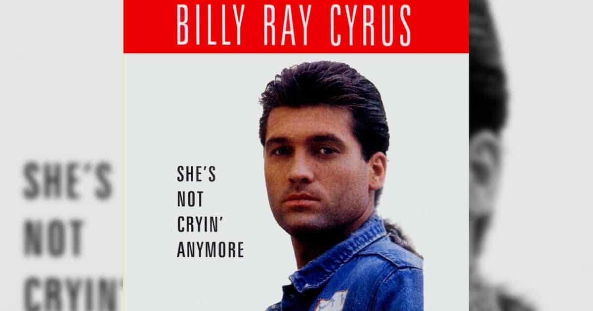 Billy Ray Cyrus' "She's Not Cryin' Anymore"