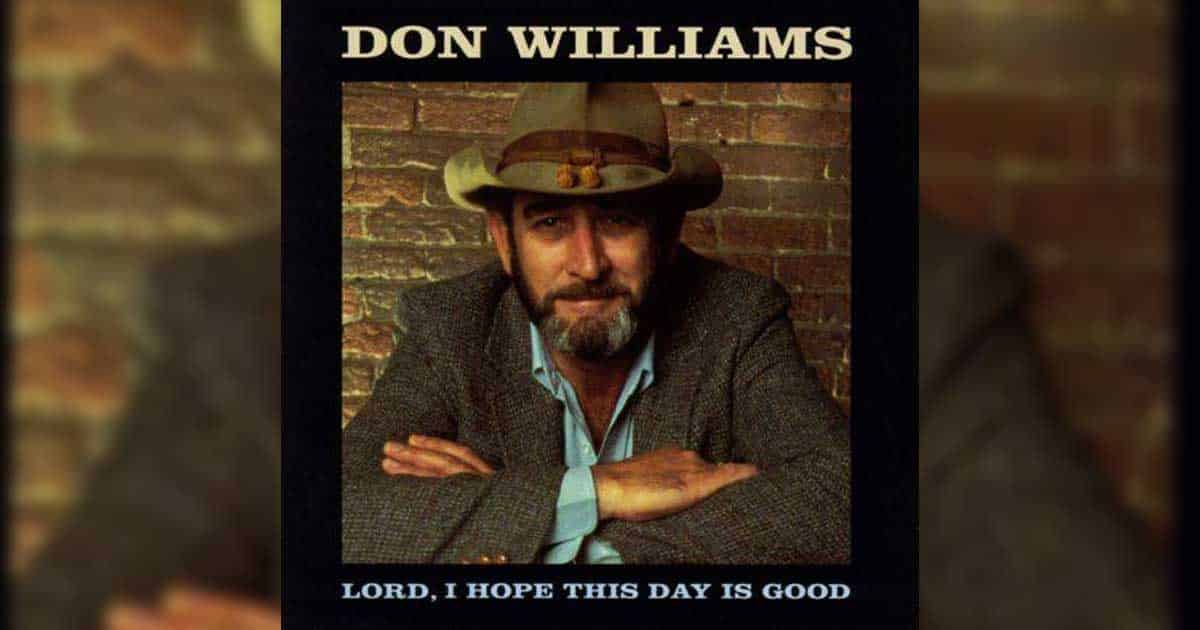 Don Williams' "Lord, I Hope This Day Is Good"