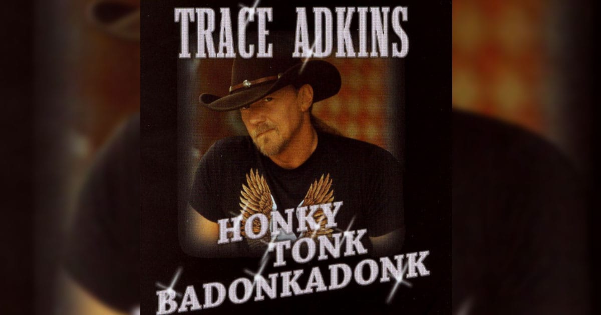 Honkytonk Badonkadonk by Trace Adkins
