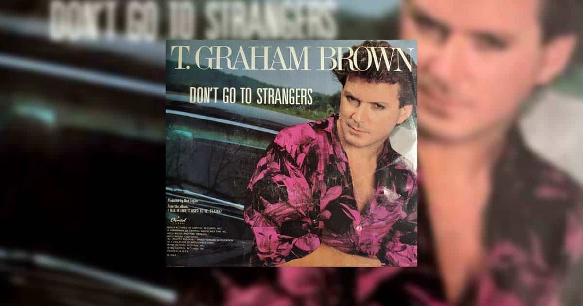 T. Graham Brown - Don't Go To Strangers