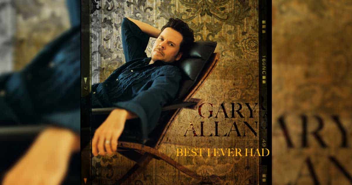 Best I Ever Had - Gary Allan