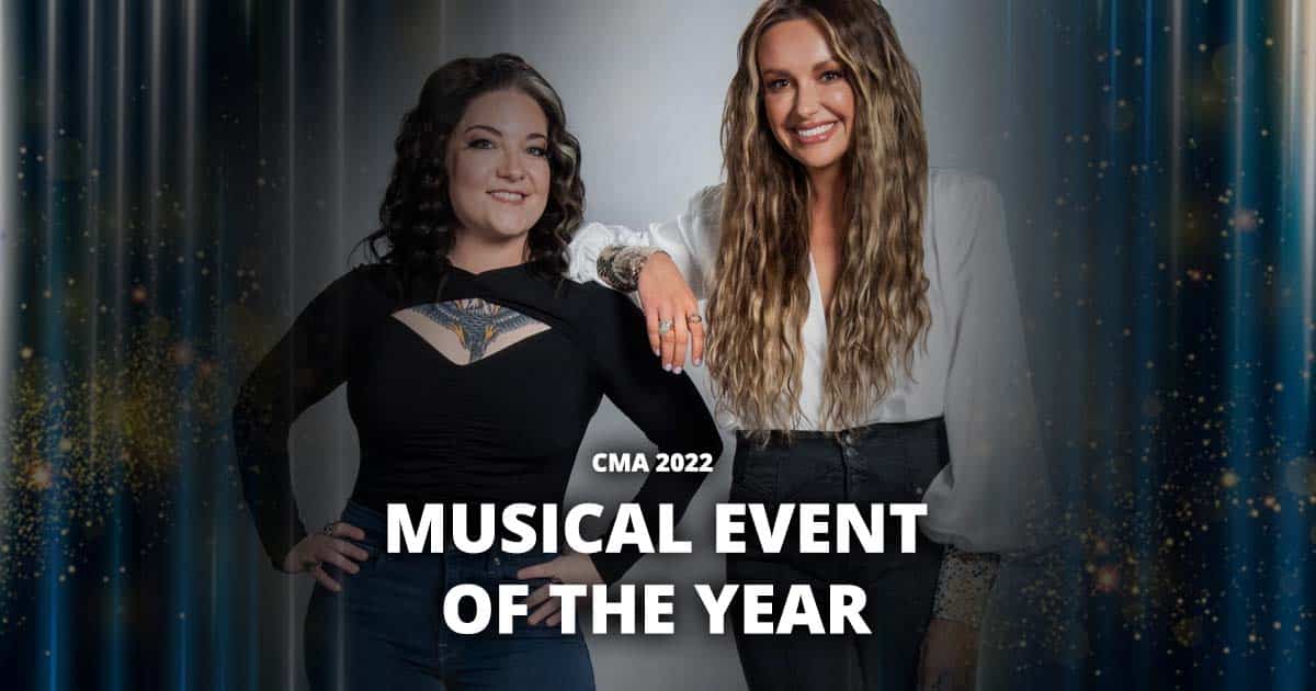 Musical Event of the Year - “Never Wanted To Be That Girl” (Carly Pearce and Ashley McBryde)