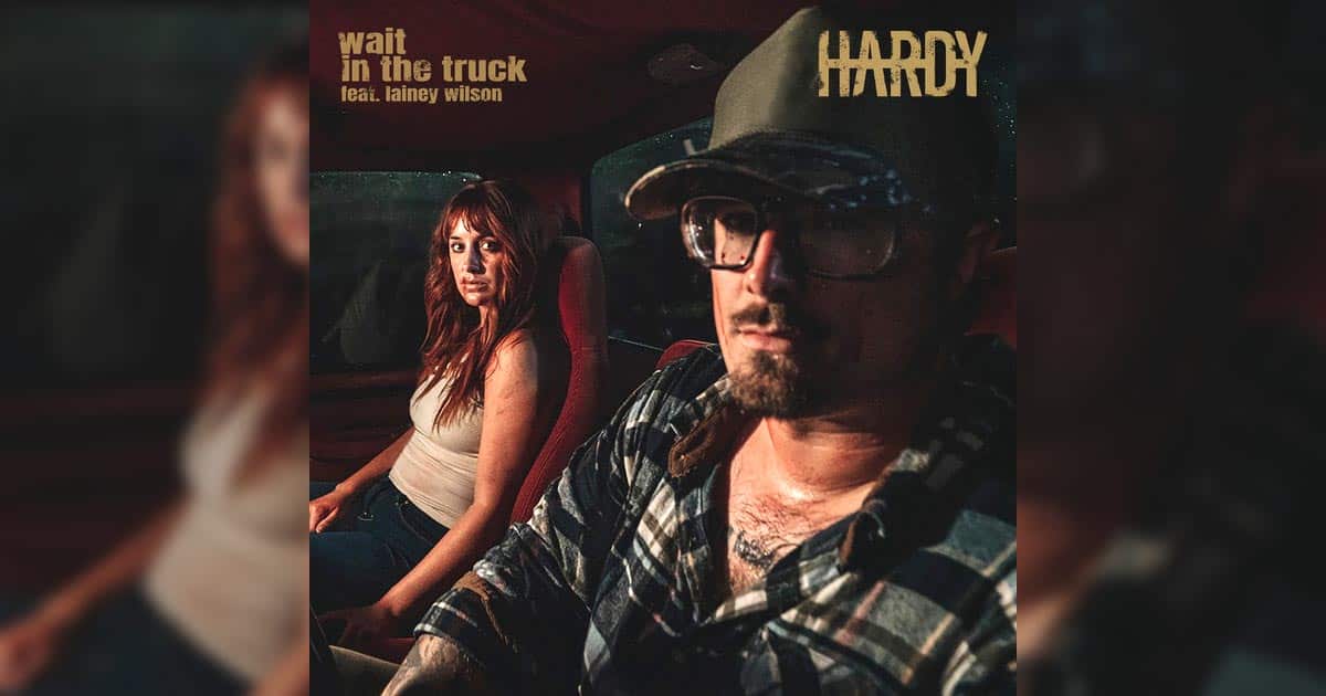 Wait in the truck - hardy and lainey wilson