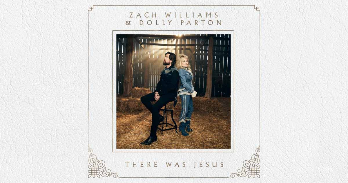 Zach Williams and Dolly Parton’s Popular Duet “There Was Jesus”
