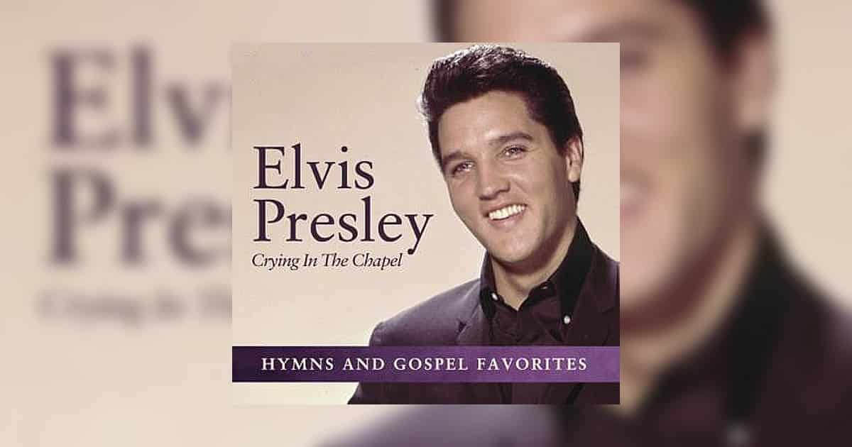 Crying in the Chapel Elvis Presley