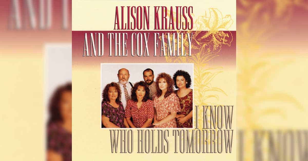 Where No One Stands Alone The Cox Family, Alison Krauss