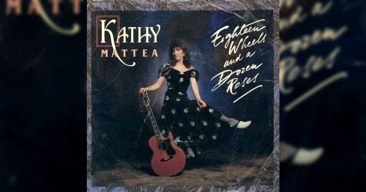 Treasuring Time With Loved Ones in Kathy Mattea's "Eighteen Wheels and a Dozen Roses"