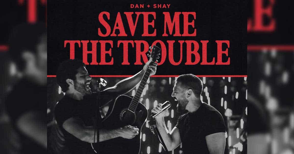 Save Me The Trouble-Lyrics-Dan + Shay-KKBOX