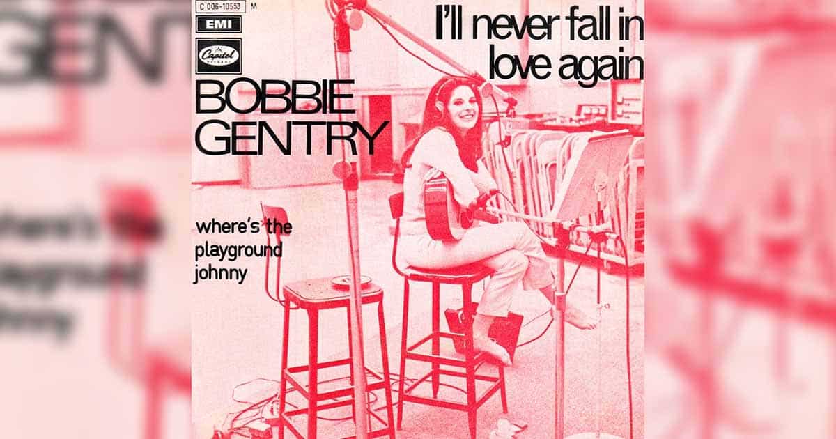 Bobbie Gentry + I'll Never Fall In Love Again