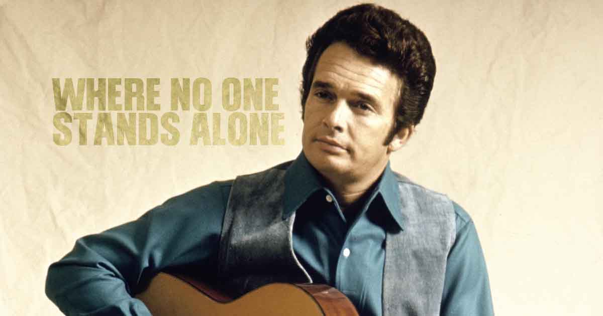 Merle Haggard + Where No One Stands Alone