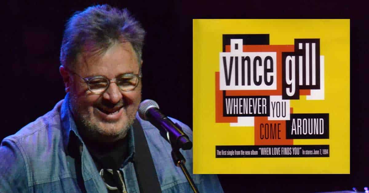 ﻿Vince Gill + Whenever You Come Around