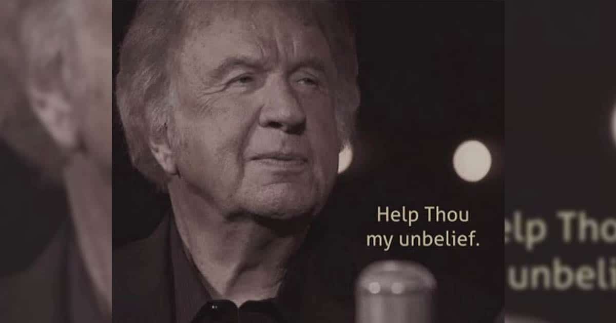 Bill Gaither + I Believe, Help Thou My Unbelief