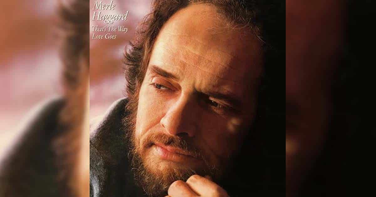 Merle Haggard That's the Way Love Goes