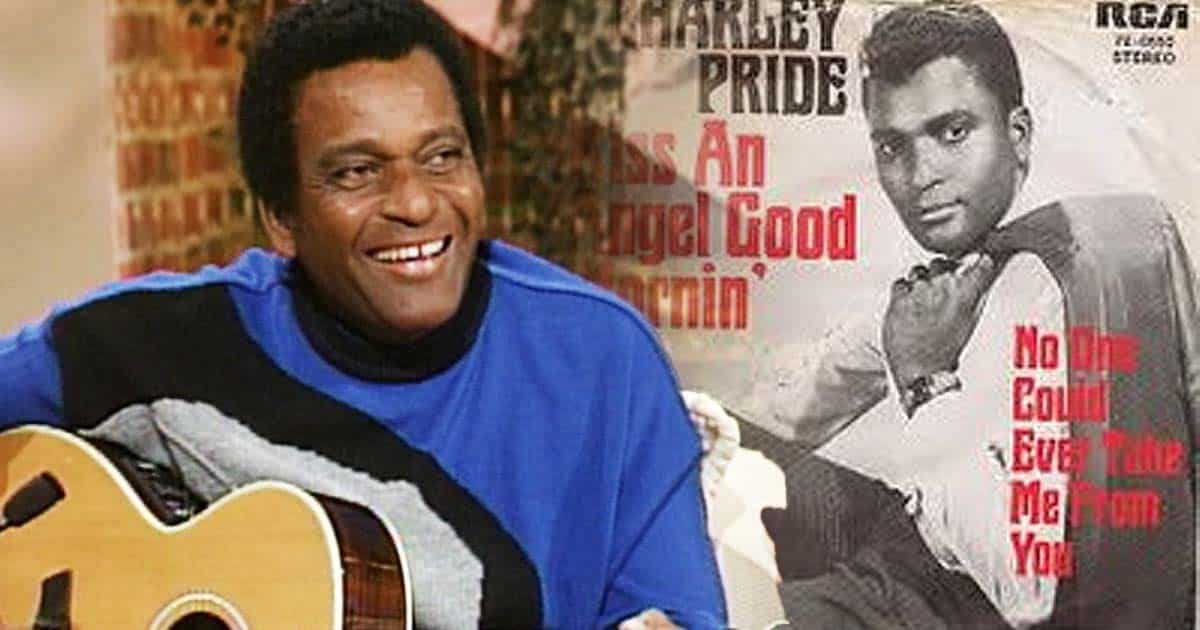 Charley Pride + Kiss An Angel Good Mornin'