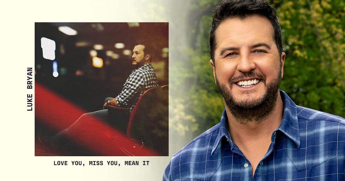 LUKE BRYAN RELEASES NEW SINGLE LOVE YOU, MISS YOU, MEAN IT