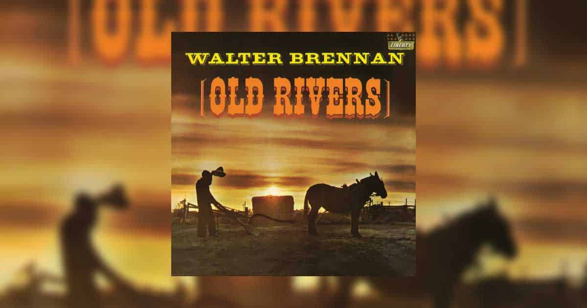 Walter Brennan + Old Rivers' Trunk